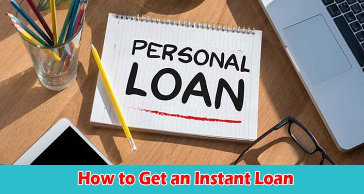 How to Get an Instant Loan