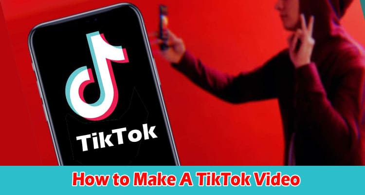 Professional Tips on How to Make A TikTok Video