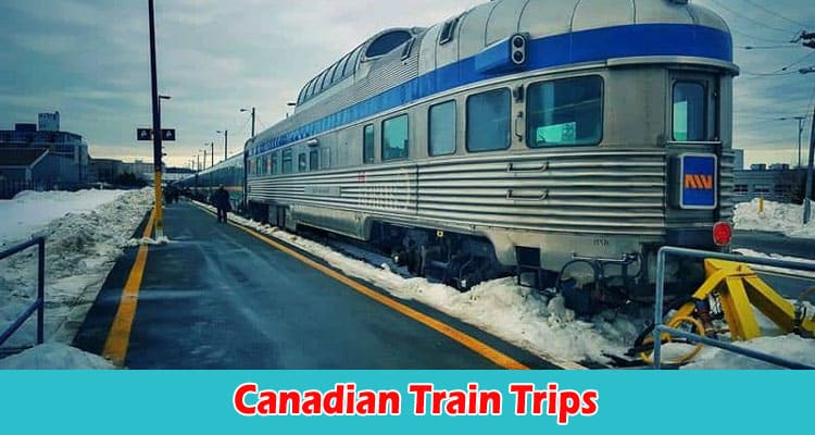 What You Should Keep in Mind Before Taking Canadian Train Trips