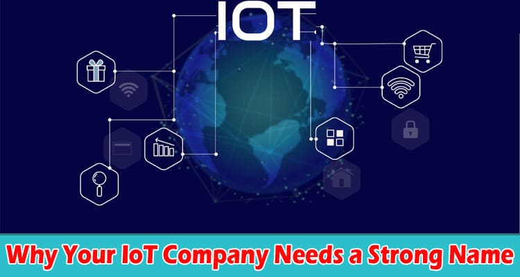 Why Your IoT Company Needs a Strong Name
