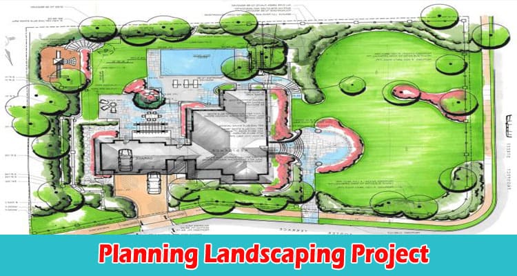 Planning Landscaping Project and the Cost