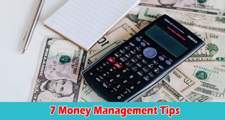 Top 7 Money Management Tips To Improve Your Finances